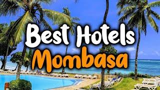 Best Hotels In Mombasa - For Families, Couples, Work Trips, Luxury & Budget