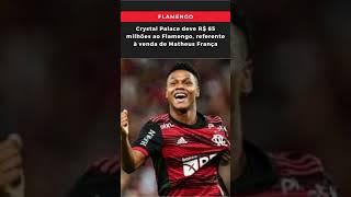 Crystal Palace deve R$ 65 milhões ao Flamengo, referente à venda de Matheus França