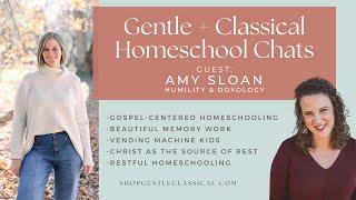 Homeschool Chat | Amy Sloan from Humility & Doxology | Classical Education | Morning Time | Restful