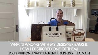 WHAT'S WRONG WITH MY DESIGNER BAGS & HOW I DESTROYED ONE OF THEM!