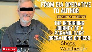 From CIA Operative to Author: Unveiling the Intriguing Journey of a Paramilitary Operations Officer