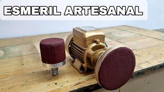 ESMERIL ARTESANAL/haciéndolo facil