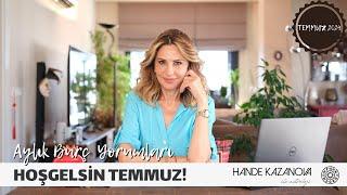 HOŞGELSİN TEMMUZ! - Temmuz 2024 Aylık Burç Yorumları - Hande Kazanova ile Astroloji