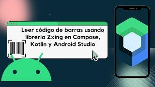 Leer cóodigo de barras librería Zxing en Compose, Kotlin y Android Studio