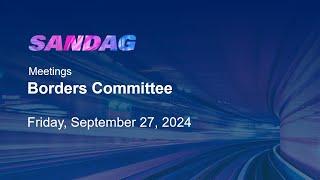 SANDAG Borders Committee–Friday, September 27, 2024