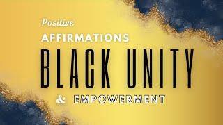 Positive Affirmations for BLACK UNITY & Empowerment