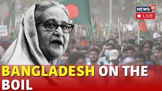 Bangladesh Protest LIVE | Bangladesh News LIVE | Sheikh Hasina On Protests | N18G | Live News