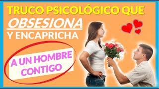 Crear Deseo Y OBSESION A UN HOMBRE, Que se ENAMORE y Se Encapriche Contigo