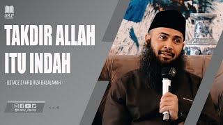 TAKDIR ALLAH ITU INDAH | USTADZ SYAFIQ RIZA BASALAMAH