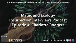 CRASSH | Magic and Ecology Podcast with Charlotte Rodgers