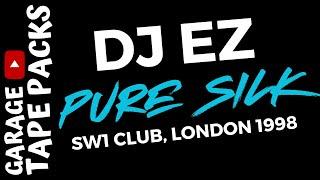 DJ EZ | Pure Silk | SW1 Club | 1998 | Old Skool Garage | Garage Tape Packs