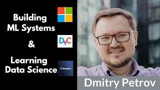 Dmitry Petrov - Creator of DVC | ML Systems, Teams, Scaling challenges, and Learning Data Science