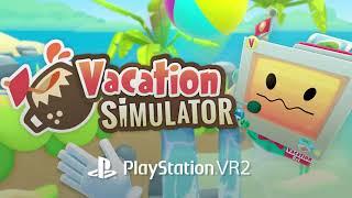 Vacation Simulator- Launch Trailer | PS VR2