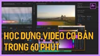 Học dựng phim bằng Adobe Premiere Pro CC 2020 trong 60 phút | Tú Thanh Blog