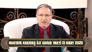 Prof. Dr. Mustafa Karataş ile Sahur Vakti 13 Mart 2025 (13. Sahur)