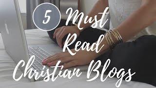My Top 5 Must Read Christian Bloggers | 2018
