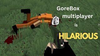 GoreBox multiplayer is HILARIOUS