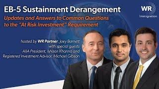 EB-5 Sustainment Derangement: Q&A on the “At Risk Investment” Requirement | LinkedIn Live 08.06.2024