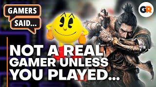 You're Not a "Real Gamer" Unless You've Played... - Gamers Said