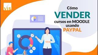 39 - Cómo vender cursos en Moodle usando Paypal