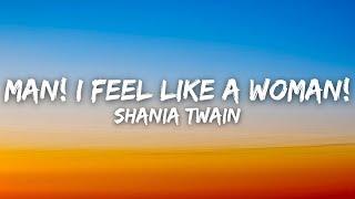 Shania Twain - Man! I Feel Like A Woman! (Lyrics)