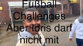 Fußball Challenges!Aber Idris darf nicht mit :(