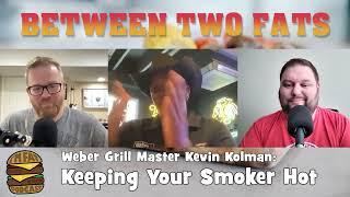 Between Two Fats: Grilling Tips from the Weber GrillMaster, Kevin Kolman | I'm Fat Podcast