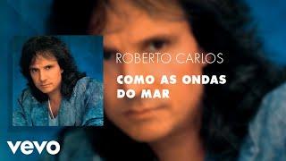 Roberto Carlos - Como as Ondas do Mar (Áudio Oficial)