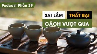 Tập 29: Sai lầm, thất bại và cách vượt qua | Series Podcast