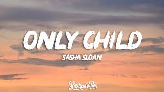 Sasha Sloan - Only Child (Lyrics)