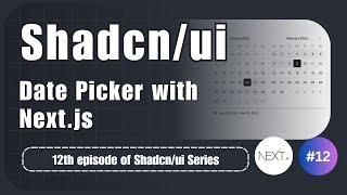 Date Picker with Shadcn:UI in your Next js projects | Part 12