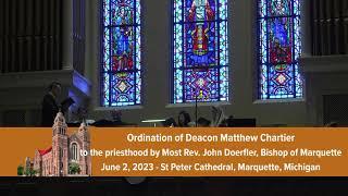 Ordination to the Sacred Priesthood of Deacon Matthew Chartier