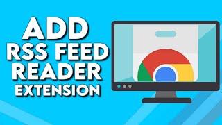 How To Download And Add RSS Feed Reader on Google Chrome Browser