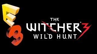 E3 2014 | Day 1: The Witcher 3: Wild Hunt | Livestream