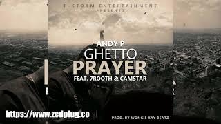 Listen To Ghetto Prayer By Andy P Feat 7rooth Camster