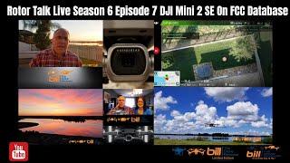 Rotor Talk Live Season 6 Episode 7 DJI Mini 2 SE On FCC Database