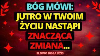 BÓG MÓWI: Jutro w twoim życiu nastąpi znacząca zmiana...️ Wiadomość od Boga na dziś
