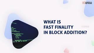 What is Fast Finality in Block Addition