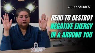 Reiki to Destroy Negative Energy In and Around You