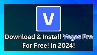 How To Download & Install Sony Vegas Pro On PC For Free! In 2024!