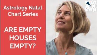 ASTROLOGY: ARE EMPTY HOUSES EMPTY?