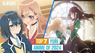 TOP 7 BEST YURI ANIME 2024, You Must Watch!!