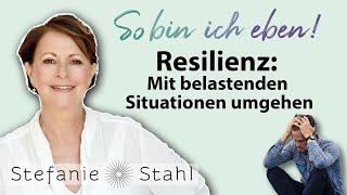 Resilienz: Mit belastenden Situationen umgehen | Stefanie Stahl #62 | So bin ich eben Podcast