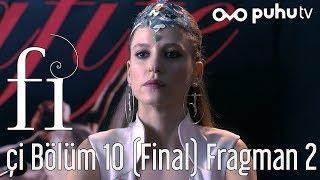 Fi 2. Sezon Çİ 10. Bölüm (Final) 2. Fragman