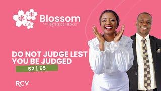 BLOSSOM•WITH•ESTHER•CHUNGU | Bishop Benson Chisenga | Do Not Judge Lest You Be Judged S2 E5