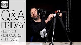 Q&A Friday! Lenses, Exposures, and Tripods