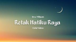 IERA MILPAN - RETAK HATIKU RAYA (LIRIK VIDEO)