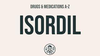 How to use Isordil - Explain Uses,Side Effects,Interactions