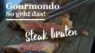 Steak braten - So geht das! Gourmondo Food Studio