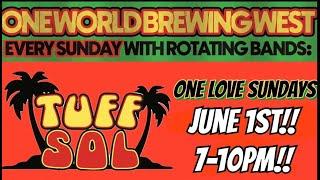 One Love Sunday w/ Tuff Sol LIVE at One World West 6-1-2025